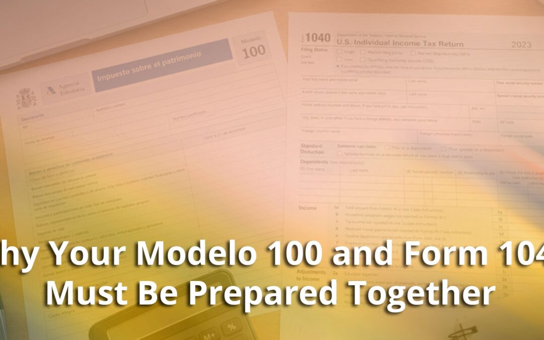 Why Your Modelo 100 and Form 1040 Must Be Prepared Together